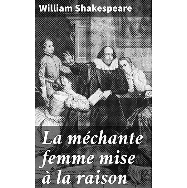 La méchante femme mise à la raison, William Shakespeare