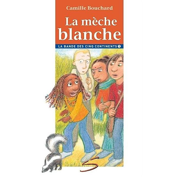 La meche blanche / Soulieres editeur, Camille Bouchard