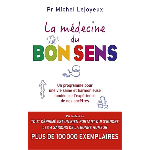 La médecine du bon sens / Essais et documents, Pr Michel Lejoyeux