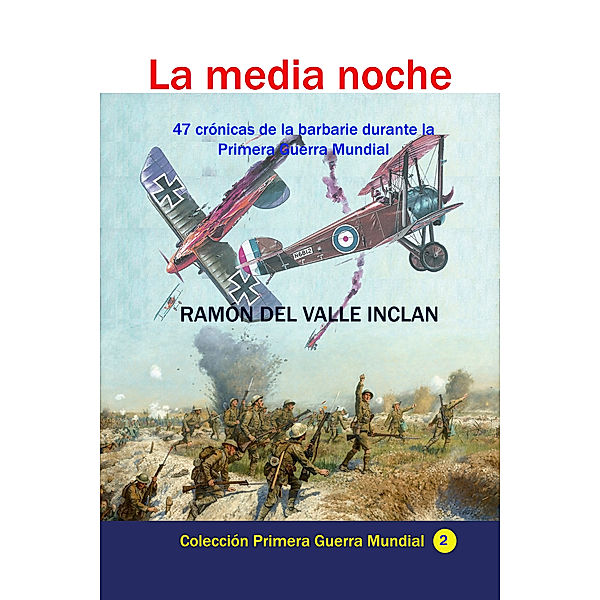 La media noche 47 crónicas de la barbarie durante la Primera Guerra Mundial, Ramón del Valle Inclán