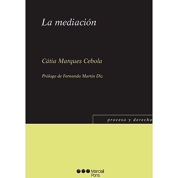 La mediación / Proceso y Derecho, Cátia Marques Cebola, Fernando Martín Diz