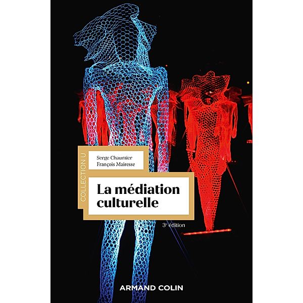 La médiation culturelle - 3e éd. / Collection U, Serge Chaumier, François Mairesse