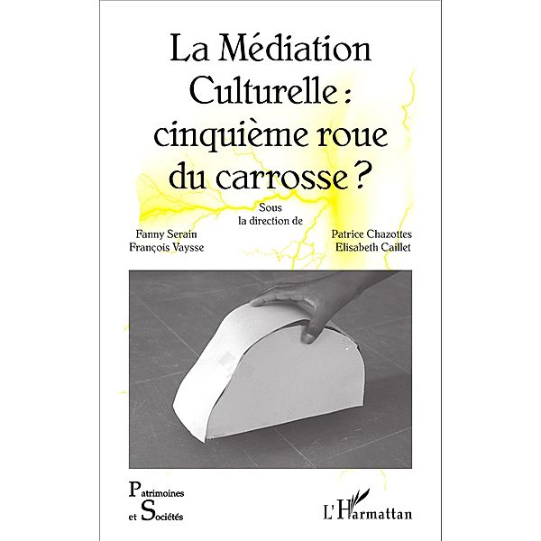 La Mediation Culturelle : cinquieme roue du carrosse ?, Caillet Elisabeth Caillet