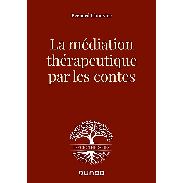 La médiation thérapeutique par les contes / Psychothérapies, Bernard Chouvier
