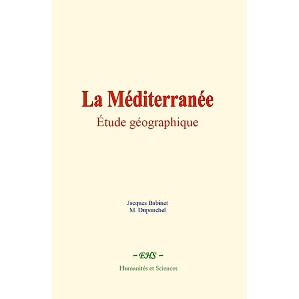 La Méditerranée : étude géographique, Jacques Babinet, M. Duponchel