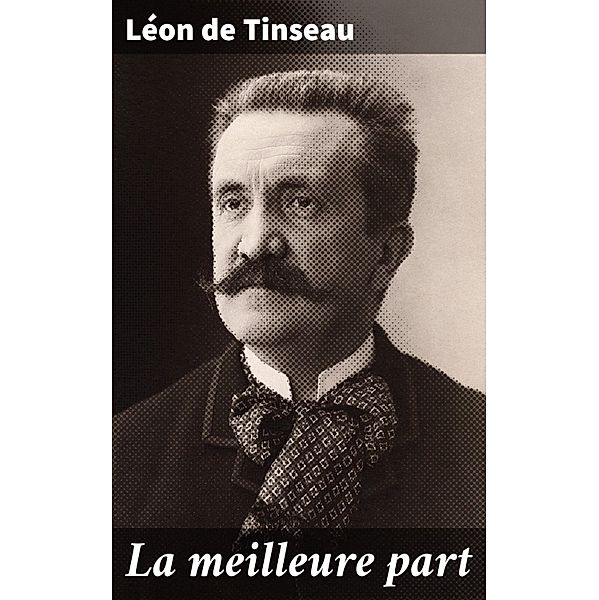 La meilleure part, Léon de Tinseau