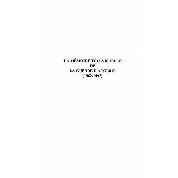 LA MEMOIRE TELEVISUELLLE DE LA GUERRE D'ALGERIE / Hors-collection, Beatrice Fleury-Vilatte