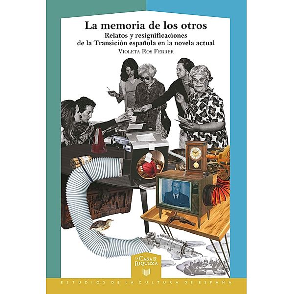 La memoria de los otros / La Casa de la Riqueza. Estudios de la Cultura de España Bd.54, Violeta Ros Ferrer