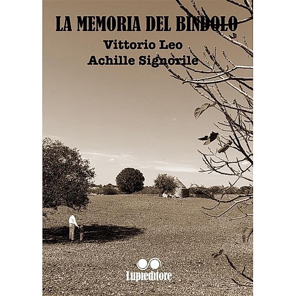 La memoria del bindolo, ACHILLE SIGNORILE, VITTORIO LEO