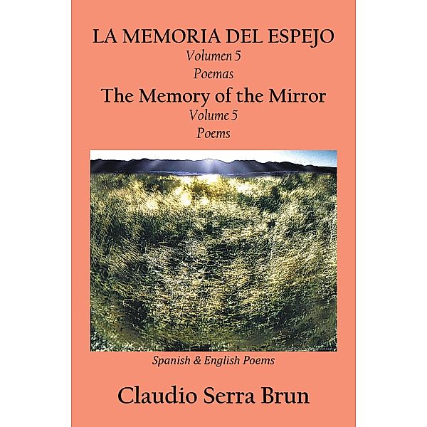 La Memoria Del Espejo Volumen 5 Poemas/ the Memory of the Mirror Volume 5 Poems, Claudio Serra Brun