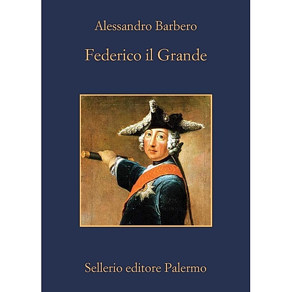 La memoria: Federico il Grande, Alessandro Barbero