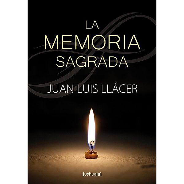 La memoria sagrada / Ensayo, Juan Luis Llácer