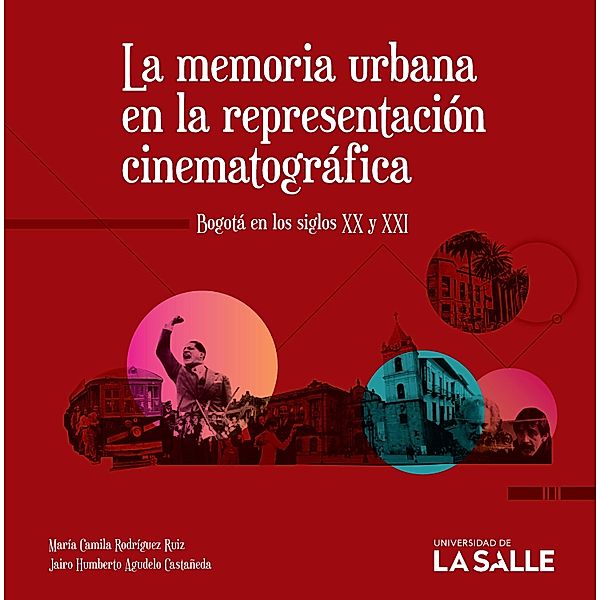 La memoria urbana en la representación cinematográfica, María Camila Rodríguez Ruiz, Jairo Humberto Agudelo