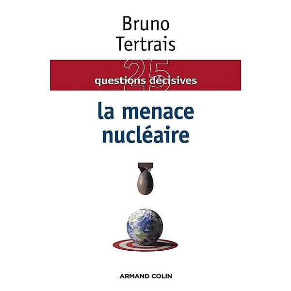 La menace nucléaire / Hors Collection, Bruno Tertrais