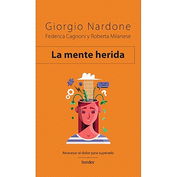 La mente herida / Terapia Breve, Giorgio Nardone, Roberta Milanese, Federica Cagnoni