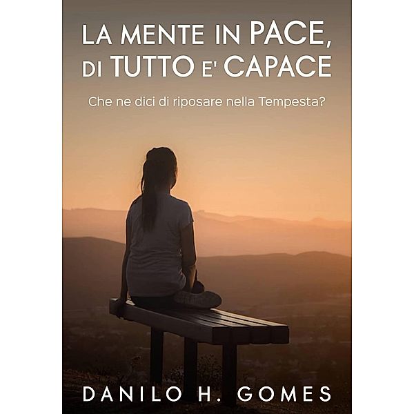 La mente in pace, di tutto e' capace, Danilo H. Gomes