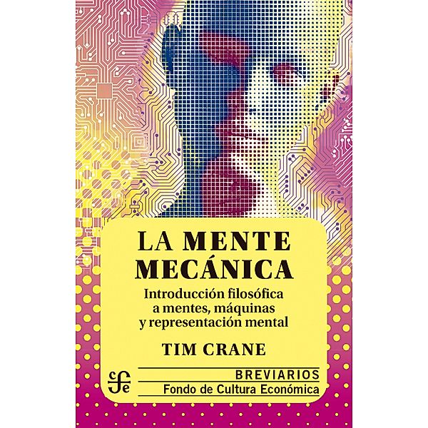 La mente mecánica / Breviarios Bd.559, Tim Crane