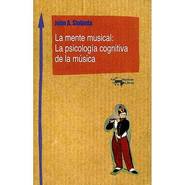 La mente musical: La psicología cognitiva de la música / Machado Nuevo Aprendizaje, John A. Sloboda