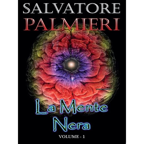 La Mente Nera - (volume 1°), Salvatore Palmieri