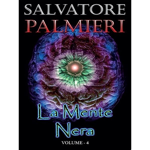 La Mente Nera - (volume 4°), Salvatore Palmieri