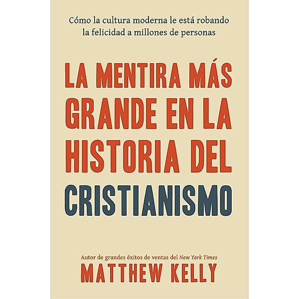La Mentira Más Grande En La Historia Del Cristianismo, Matthew Kelly