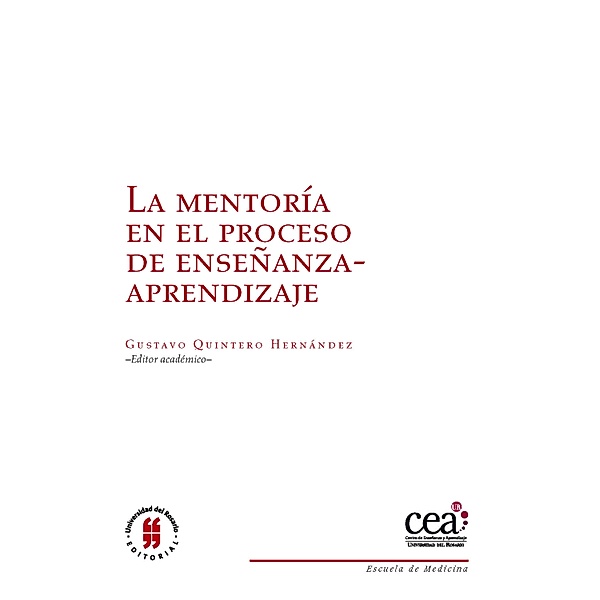 La mentoría en el proceso de enseñanza-aprendizaje / Textos Escuela de Medicina y Ciencias de la Salud., Gustavo Quintero Hernández