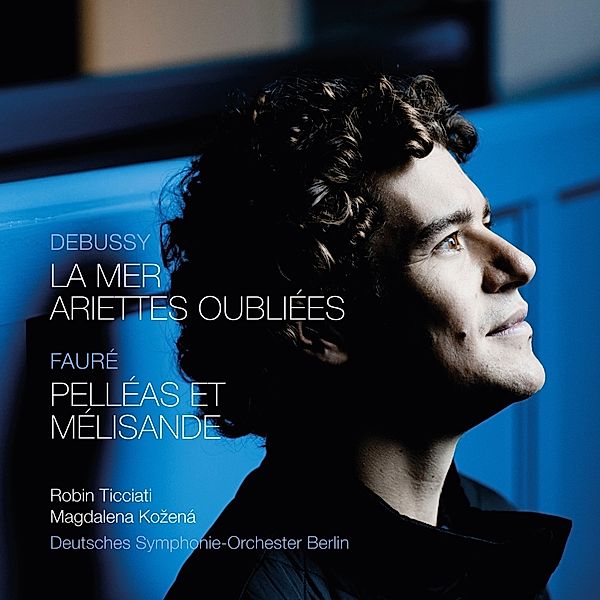 La Mer/Ariettes Oubliees/Pelleas Et Melisande, Magdalena Kozena, Robin Ticciati, Dsob