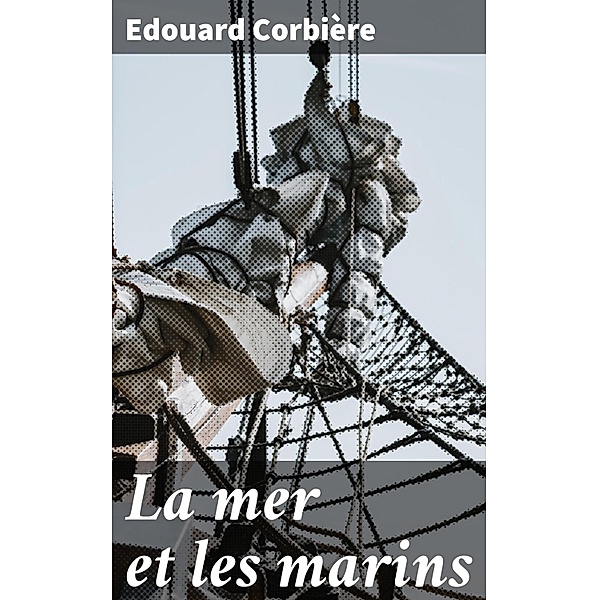 La mer et les marins, Edouard Corbière