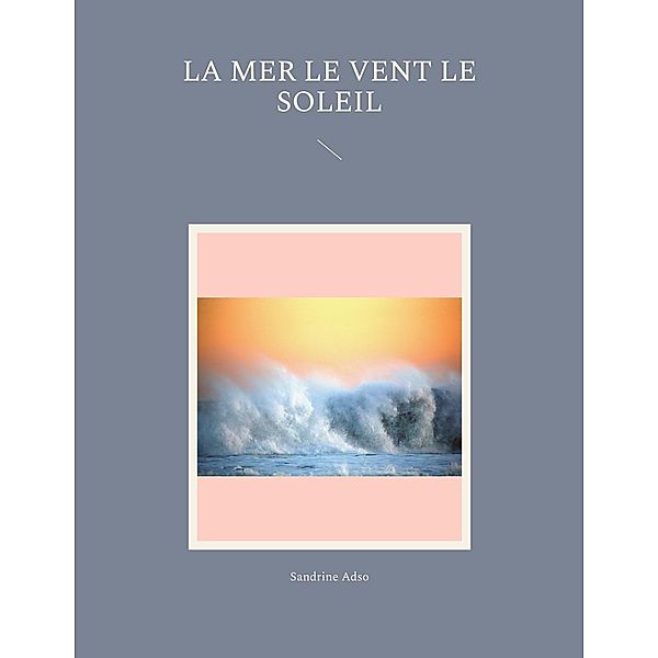 La Mer le Vent le Soleil, Sandrine Adso