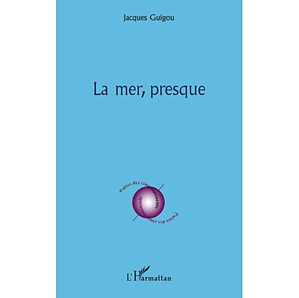 La mer presque / Harmattan, Jacques Guigou Jacques Guigou