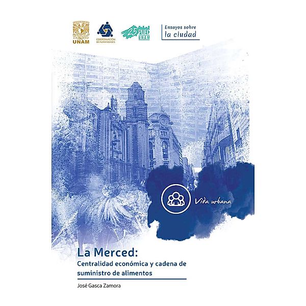 La Merced: Centralidad económica y cadena de suministro de alimentos, José Gasca Zamora