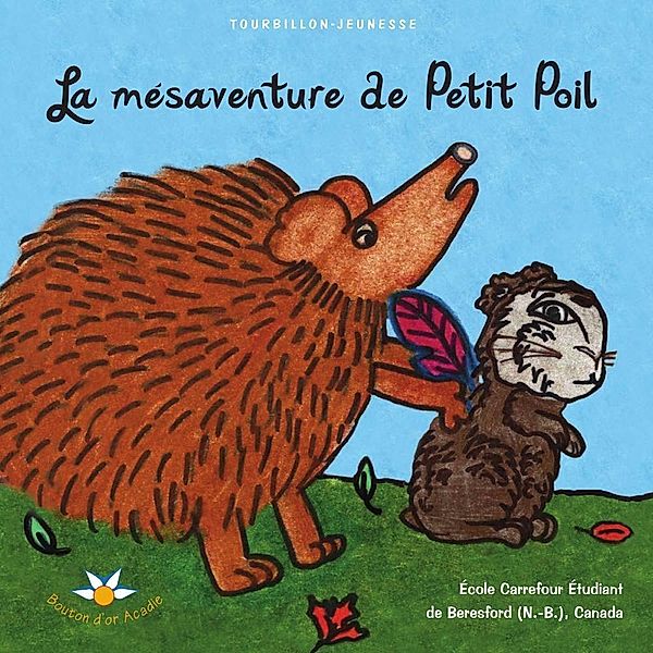 La mesaventure de Petit Poil / Bouton d'or Acadie, Eleves et enseignants Ecole Carrefour Etudiant Eleves et enseignants