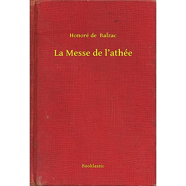 La Messe de l'athée, Honoré de Balzac