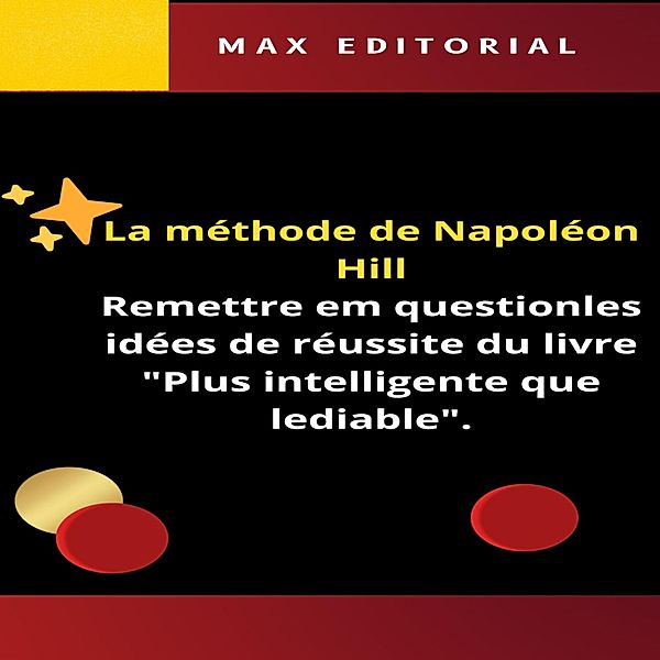 La méthode de Napoléon Hill / CONTREPOINTS Bd.1, Max Editorial