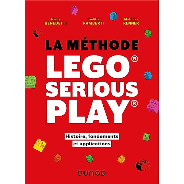 La méthode LEGO® SERIOUS PLAY® / Hors Collection, Nadia Benedetti, Laetitia Ramberti, Matthias Renner