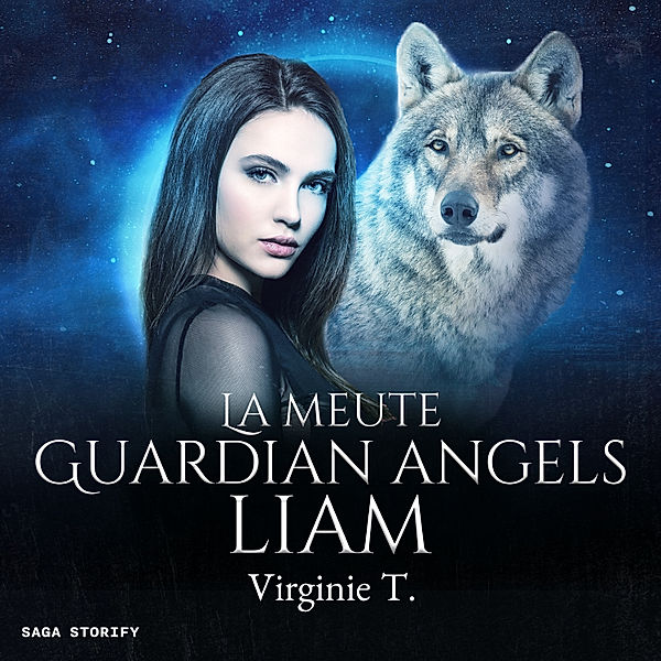 La Meute Guardian Angels - 5 - La Meute Guardian Angels : Liam, Virginie T.