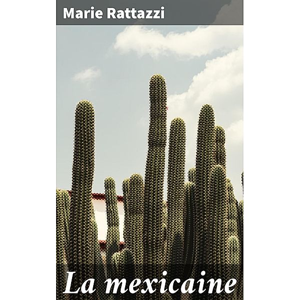 La mexicaine, Marie Rattazzi
