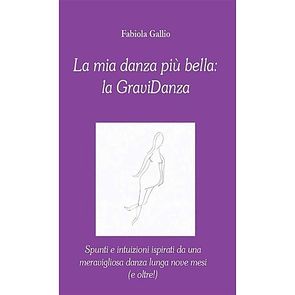 La mia danza più bella: la GraviDanza, Fabiola Gallio