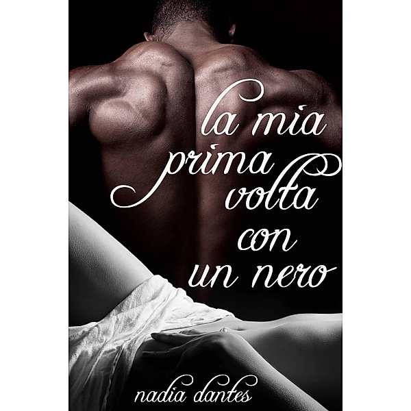 La Mia Prima Volta Con Un Nero, Nadia Dantes
