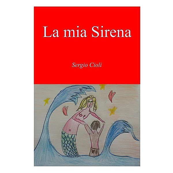 La mia sirena, Sergio Cioli