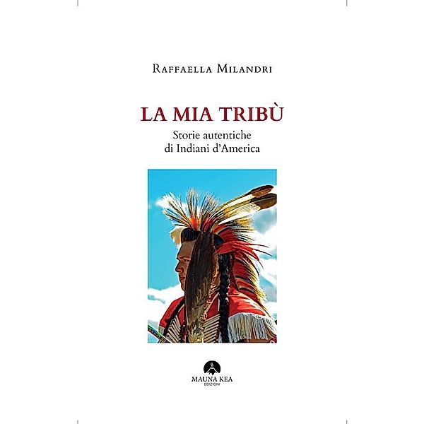 La mia Tribù / Popoli Indigeni e Nativi Americani, Raffaella Milandri