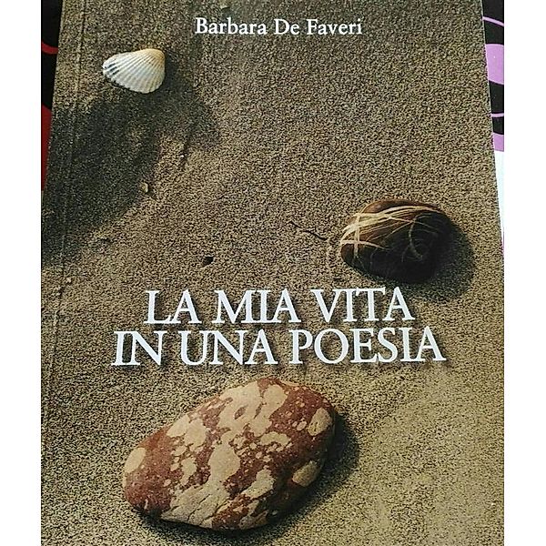 La mia vita in una poesia, Barbara De Faveri