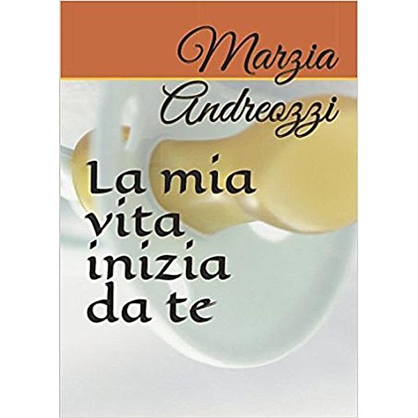 La mia vita inizia da te, Andreozzi Marzia