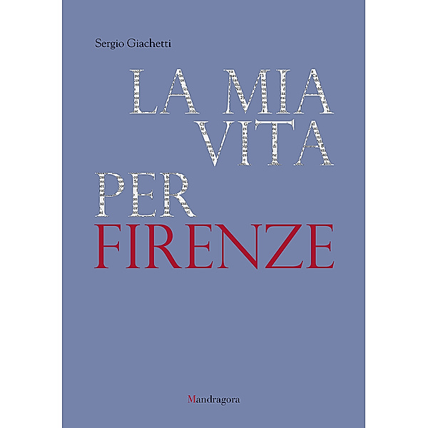 La mia vita per Firenze, Sergio Giachetti