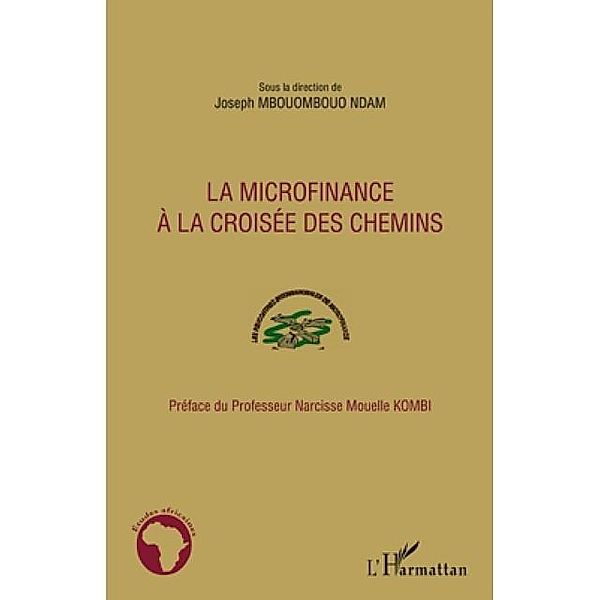 La microfinance a la croisee des chemins / Hors-collection, Joseph Mbouombouo Ndam