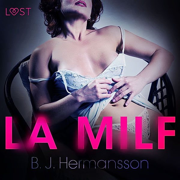 La MILF - Breve racconto erotico, B. J. Hermansson