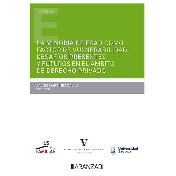 La minoría de edad como factor de vulnerabilidad: desafíos presentes y futuros en el  ámbito del  Derecho privado / Estudios, Javier Martínez Calvo