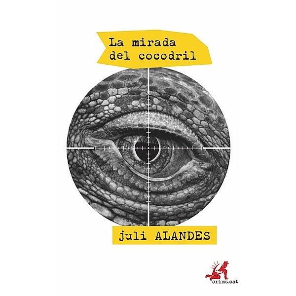 La mirada del cocodril / crims.cat Bd.13, Juli Alandes
