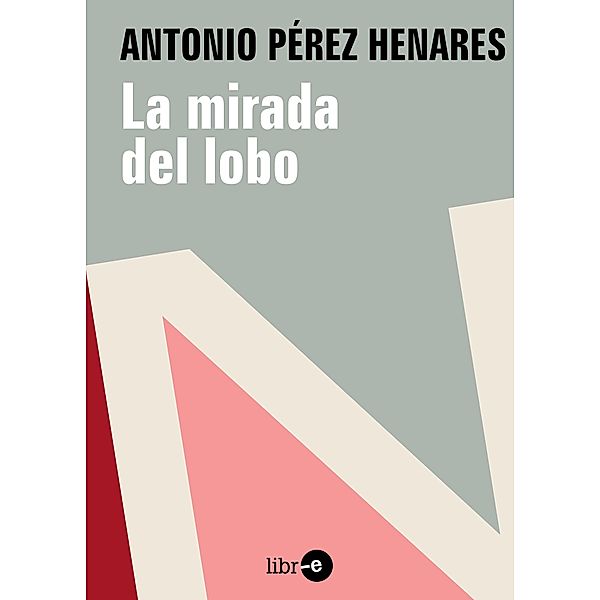 La mirada del lobo, Antonio Pérez Henares