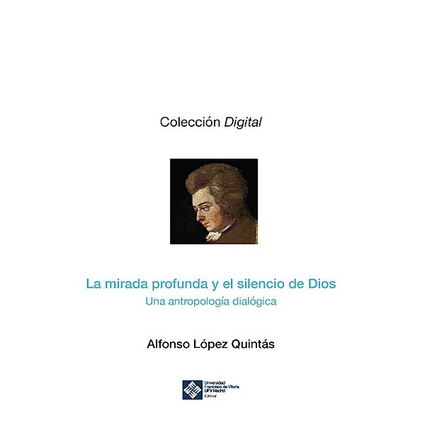 La mirada profunda y el silencio de Dios / Digital Bd.7, Alfonso López Quintás